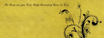 Keep Learning How To Live Facebook Covers